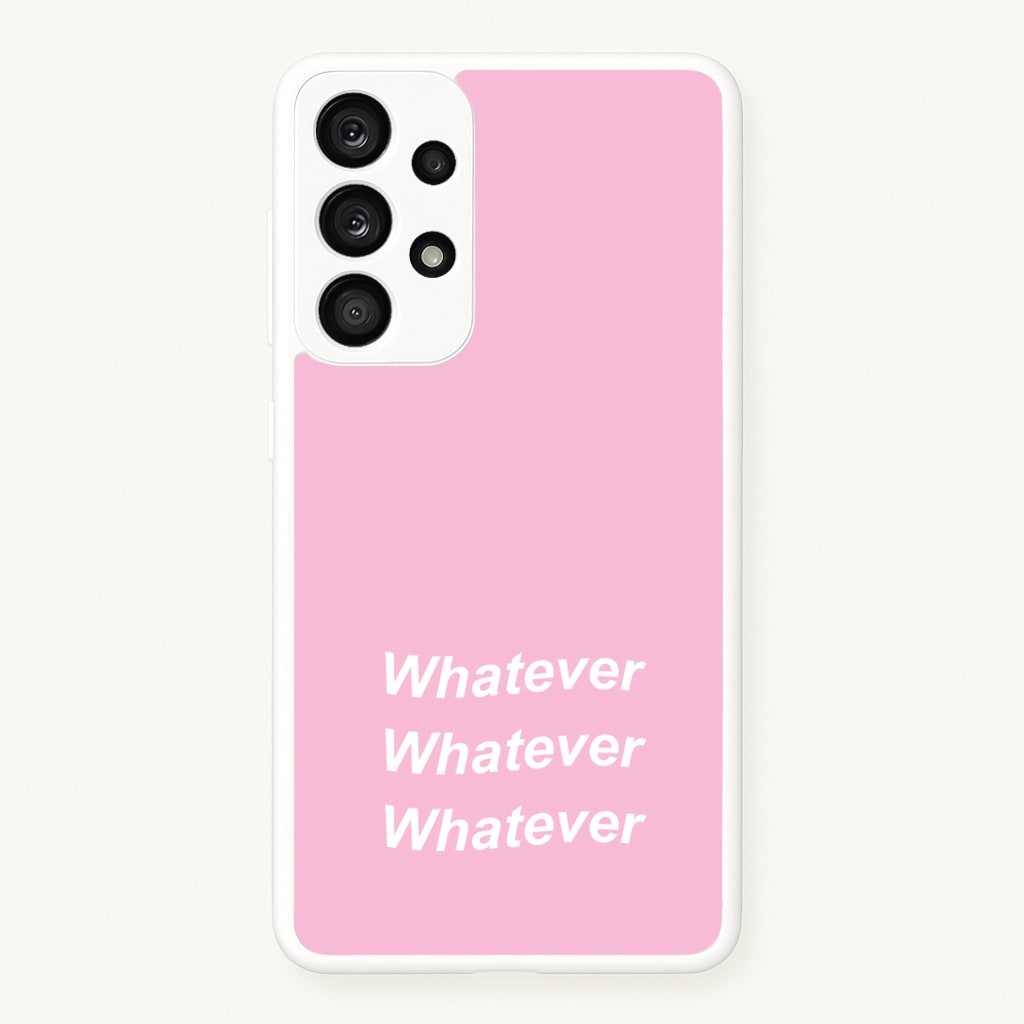 Whatever, Whatever, Whatever - Hot Girl Summer Phone Case for Galaxy A53