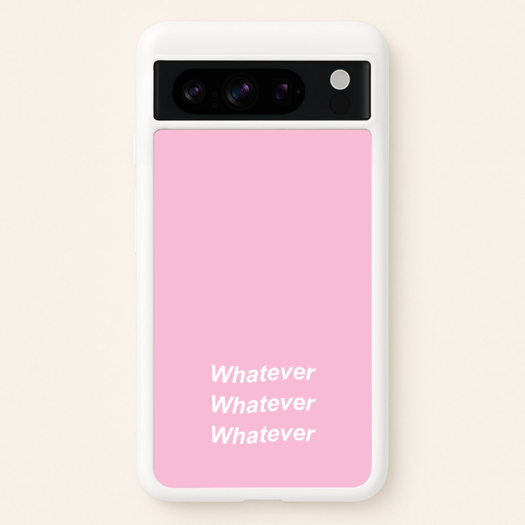 Whatever, Whatever, Whatever - Hot Girl Summer Phone Case for Google Pixel 8 Pro