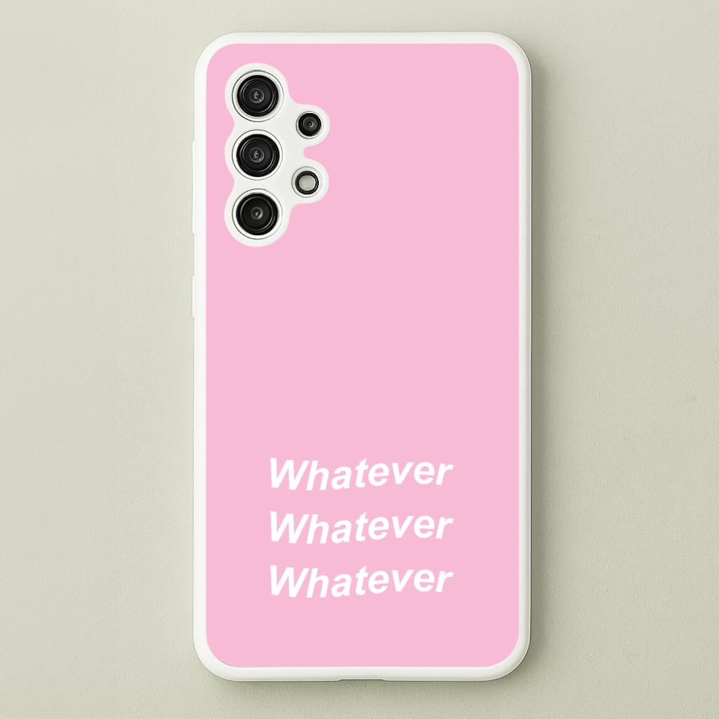 Whatever, Whatever, Whatever - Hot Girl Summer Phone Case for Galaxy A13