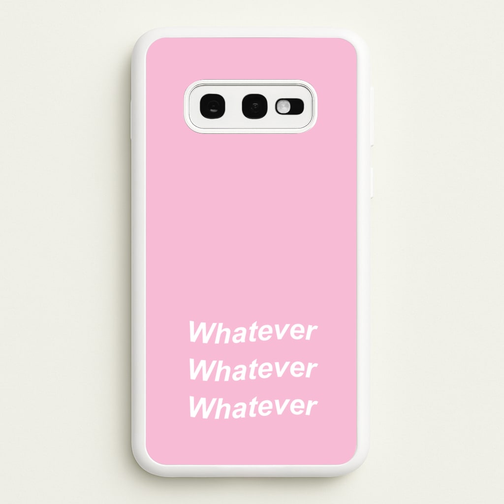 Whatever, Whatever, Whatever - Hot Girl Summer Phone Case for Galaxy S10e