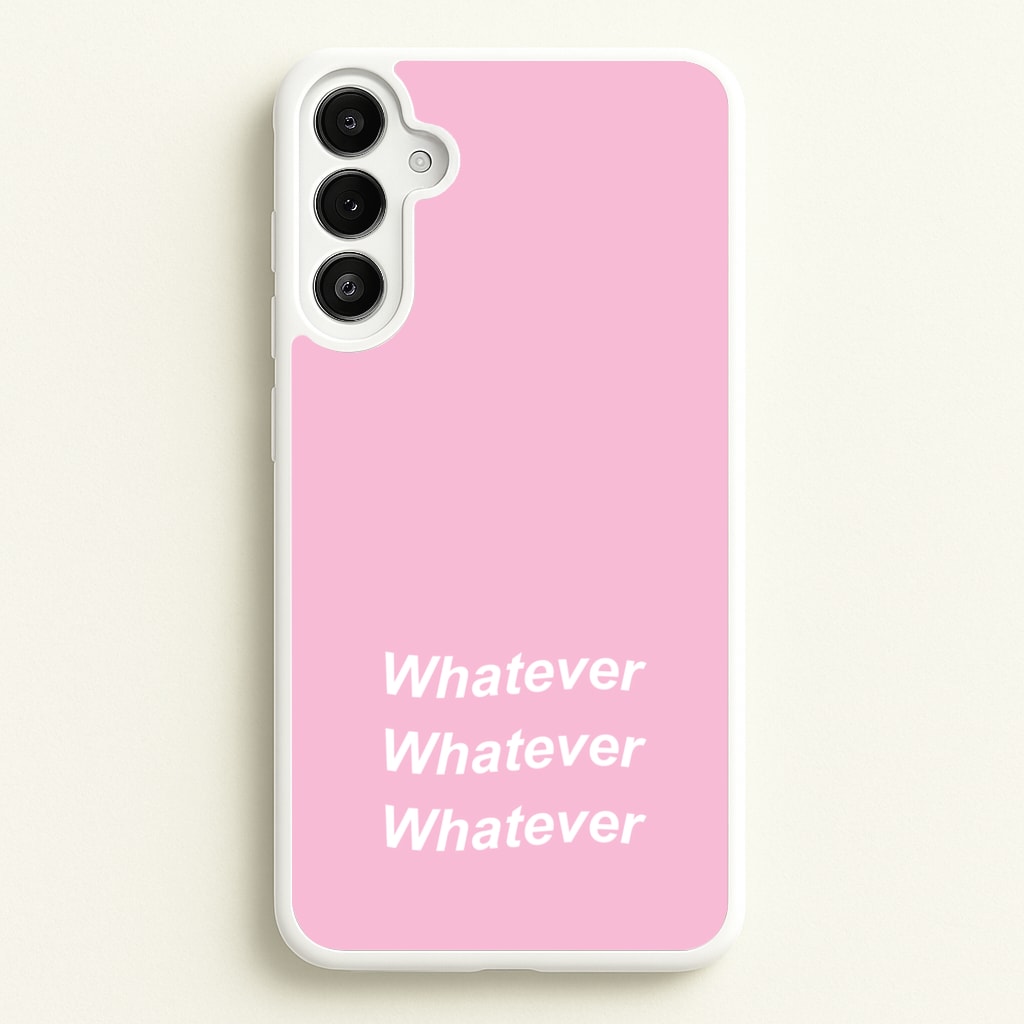 Whatever, Whatever, Whatever - Hot Girl Summer Phone Case for Galaxy A36