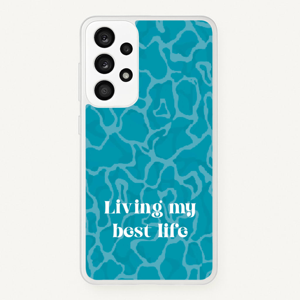 Living My Best Life Water Pattern - Hot Girl Summer Phone Case for Galaxy A53