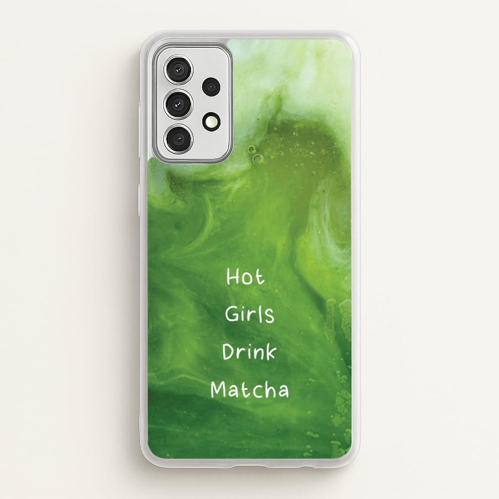 Hot Girls Drink Matcha - Hot Girl Summer Phone Case for Galaxy A52 / A52s