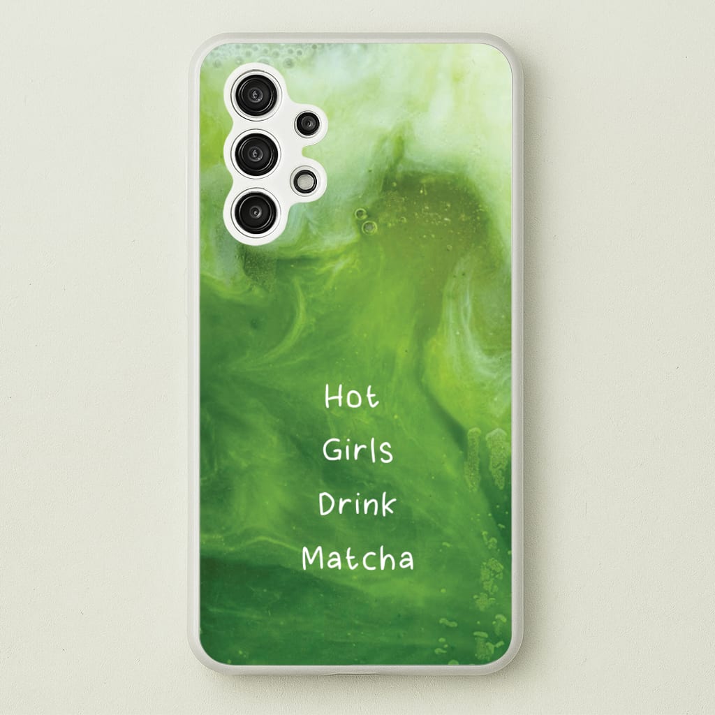 Hot Girls Drink Matcha - Hot Girl Summer Phone Case for Galaxy A13