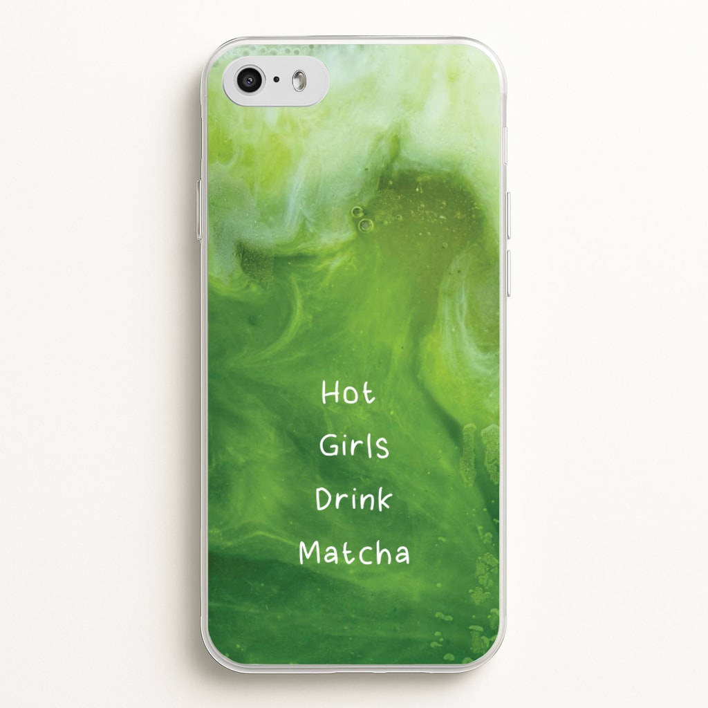 Hot Girls Drink Matcha - Hot Girl Summer Phone Case for iPhone 5 / 5s / SE 2016