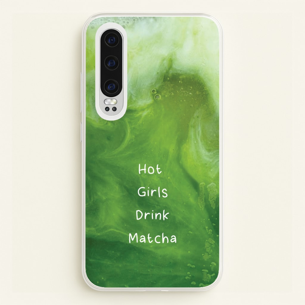 Hot Girls Drink Matcha - Hot Girl Summer Phone Case for Huawei P30