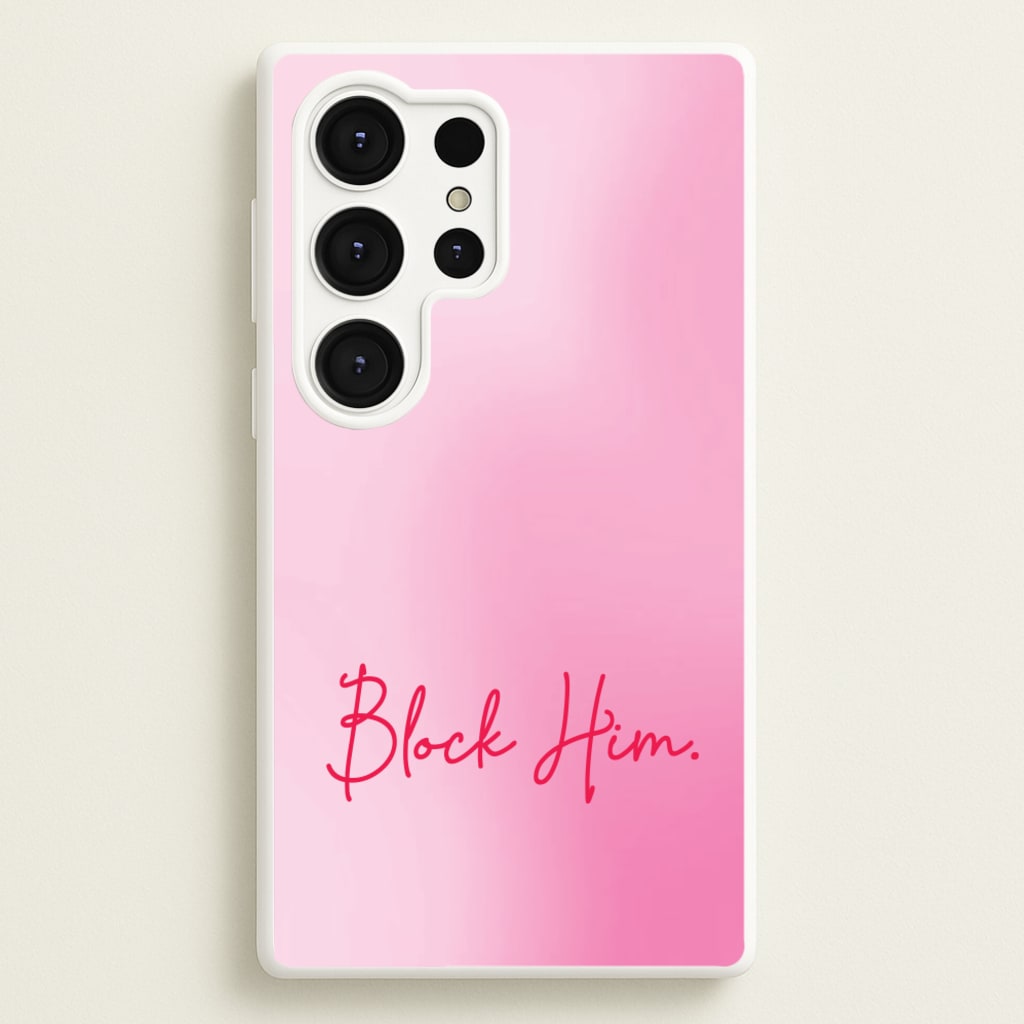 Block Him Pink Gradient - Hot Girl Summer Phone Case for Galaxy S25 Ultra