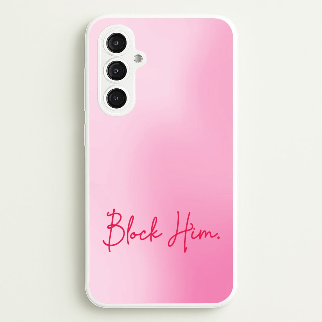 Block Him Pink Gradient - Hot Girl Summer Phone Case for Galaxy S23FE