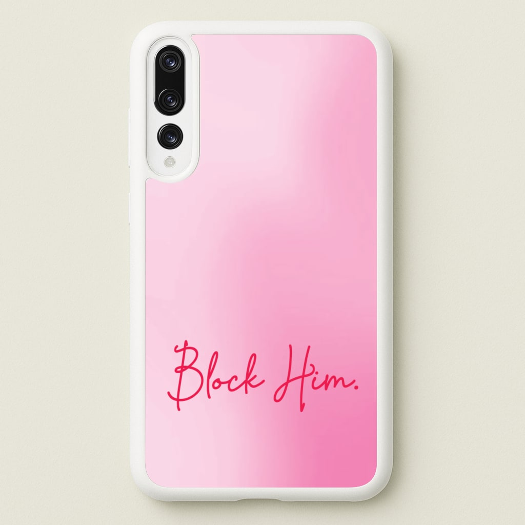 Block Him Pink Gradient - Hot Girl Summer Phone Case for Huawei P20 Pro