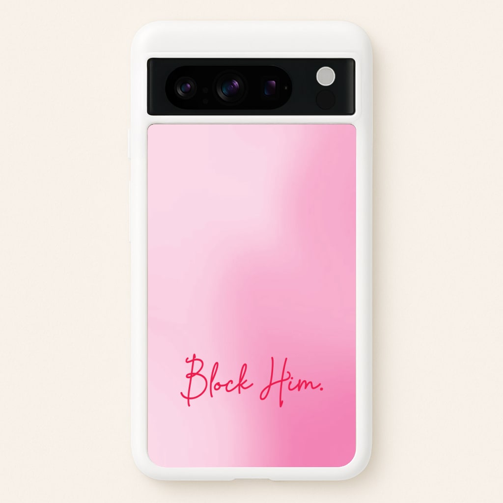 Block Him Pink Gradient - Hot Girl Summer Phone Case for Google Pixel 8 Pro