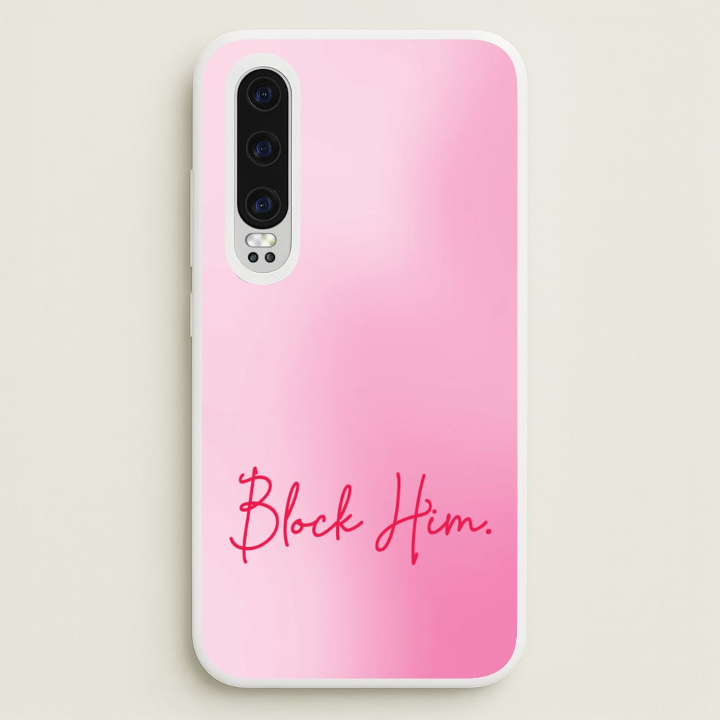 Block Him Pink Gradient - Hot Girl Summer Phone Case for Huawei P30