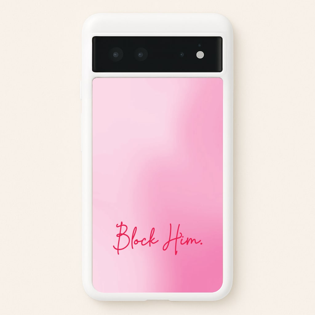 Block Him Pink Gradient - Hot Girl Summer Phone Case for Google Pixel 6