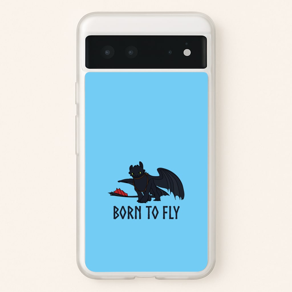 Dragon Born To Fly - How To Train Your Dragon Phone Case for Google Pixel 6