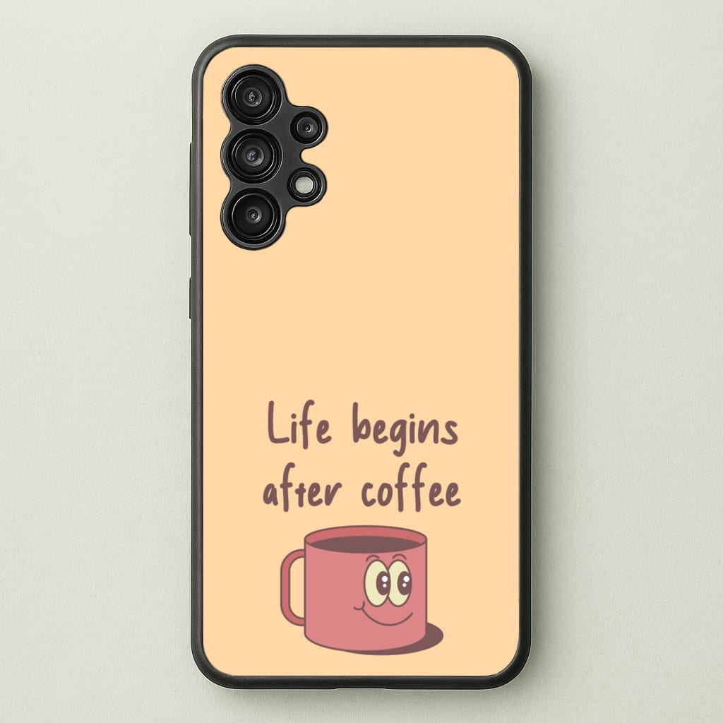 Life Begins After Coffee - Aesthetic Quote - Aesthetic Quote Phone Case for Galaxy A13