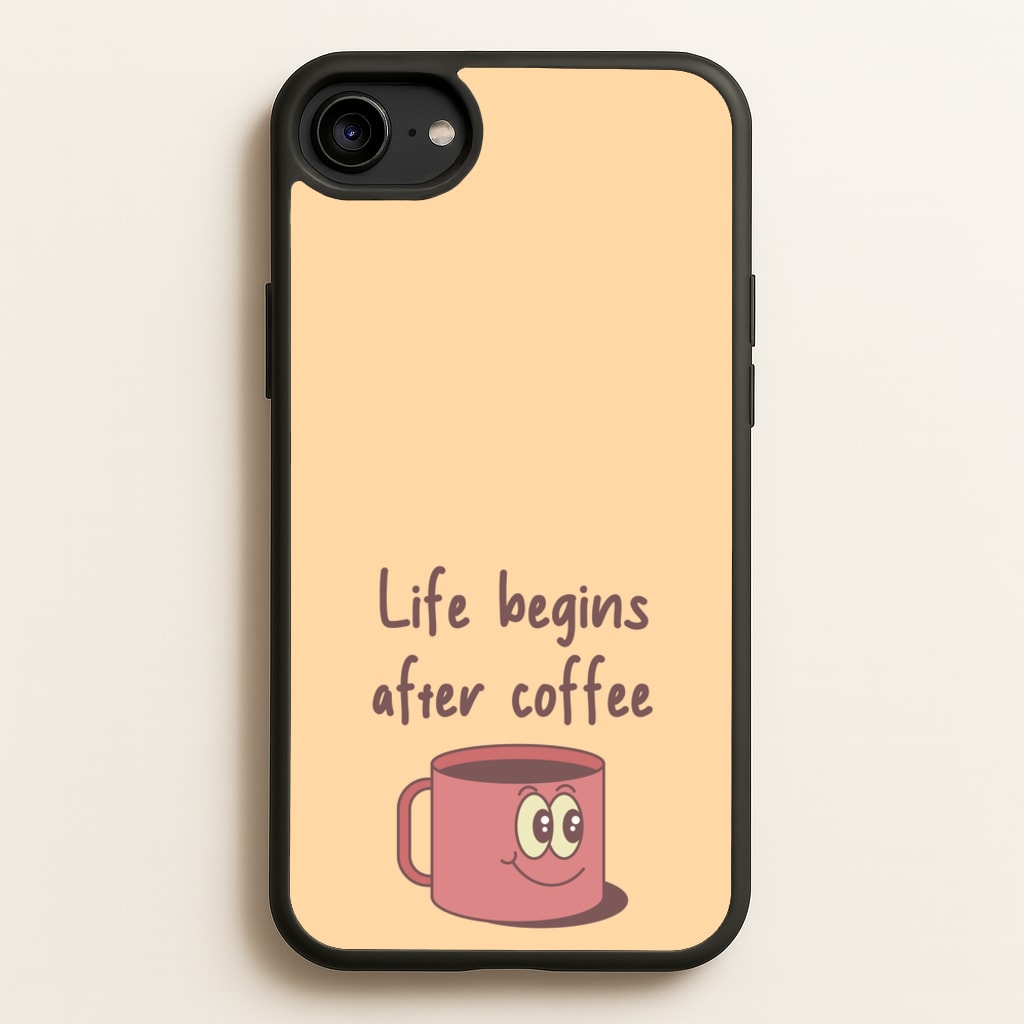 Life Begins After Coffee - Aesthetic Quote - Aesthetic Quote Phone Case for iPhone 6 / 7 / 8 / SE