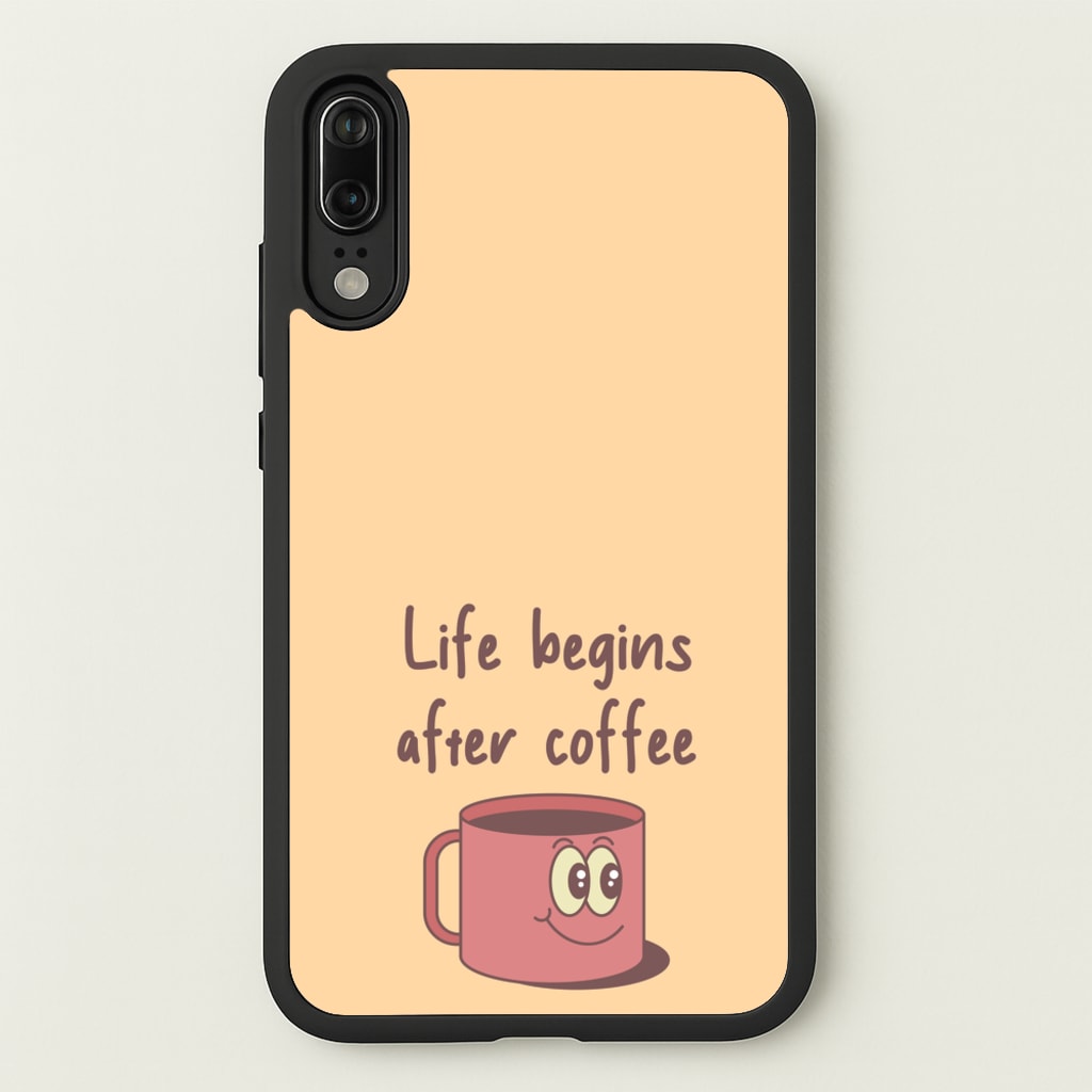 Life Begins After Coffee - Aesthetic Quote - Aesthetic Quote Phone Case for Huawei P20