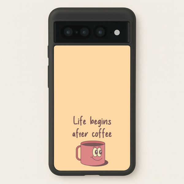 Life Begins After Coffee - Aesthetic Quote - Aesthetic Quote Phone Case for Google Pixel 7 Pro