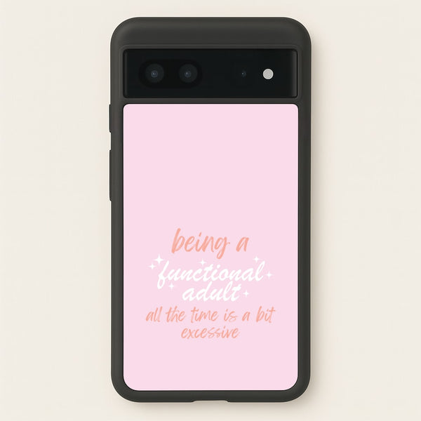Being A Functional Adult - Aesthetic Quote - Aesthetic Quote Phone Case for Google Pixel 7