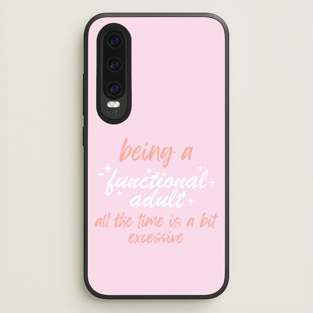 Being A Functional Adult - Aesthetic Quote - Aesthetic Quote Phone Case for Huawei P30
