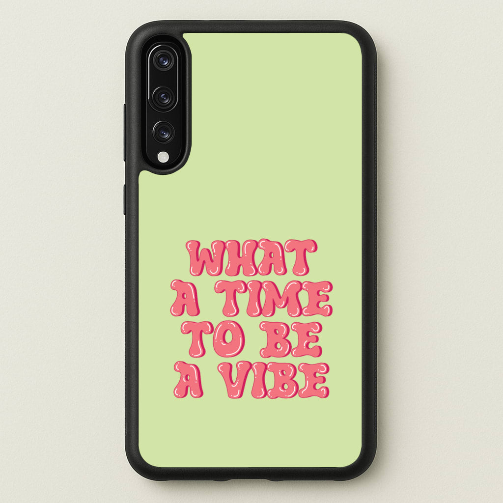 What A Time To Be A Vibe - Aesthetic Quote - Aesthetic Quote Phone Case for Huawei P20 Pro