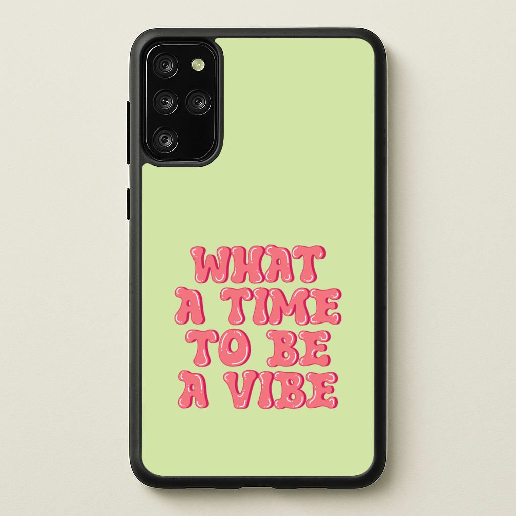 What A Time To Be A Vibe - Aesthetic Quote - Aesthetic Quote Phone Case for Galaxy S20 Plus
