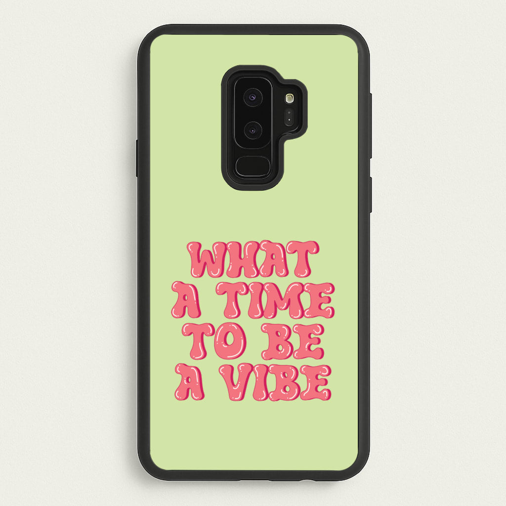 What A Time To Be A Vibe - Aesthetic Quote - Aesthetic Quote Phone Case for Galaxy S9 Plus
