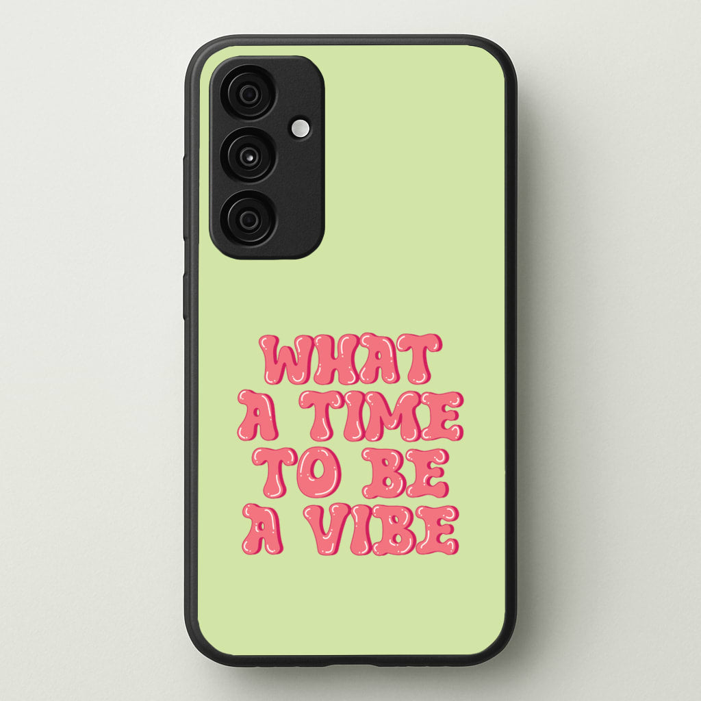 What A Time To Be A Vibe - Aesthetic Quote - Aesthetic Quote Phone Case for Galaxy A55