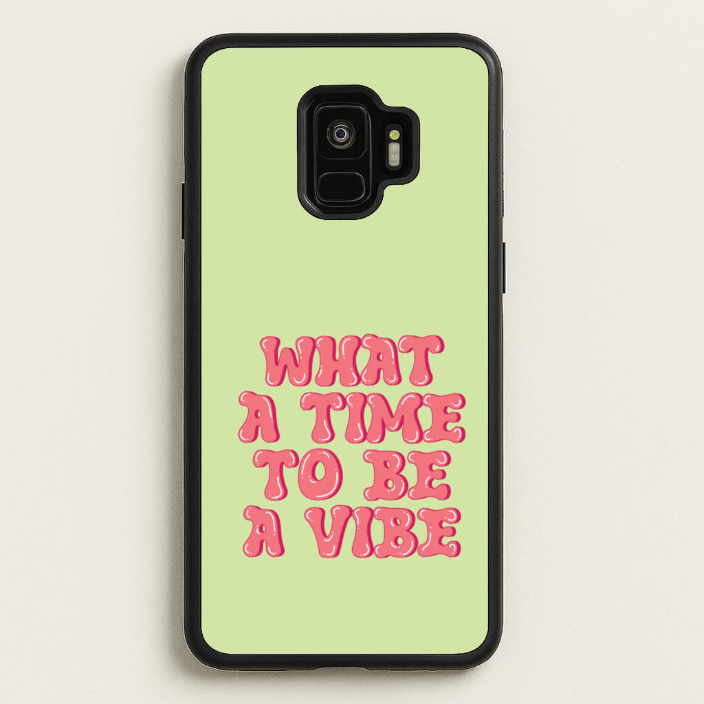What A Time To Be A Vibe - Aesthetic Quote - Aesthetic Quote Phone Case for Galaxy S9