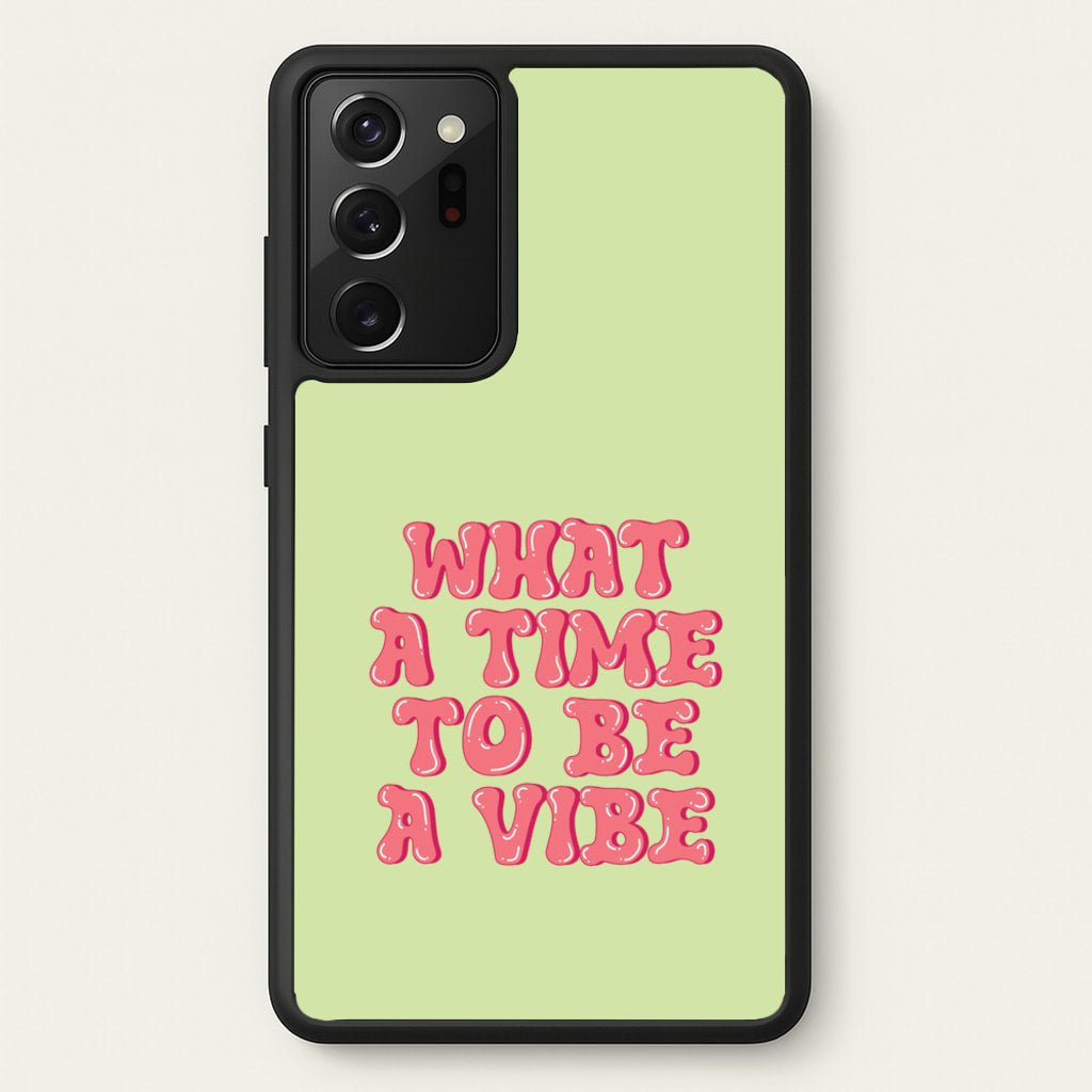 What A Time To Be A Vibe - Aesthetic Quote - Aesthetic Quote Phone Case for Galaxy Note 20 Ultra