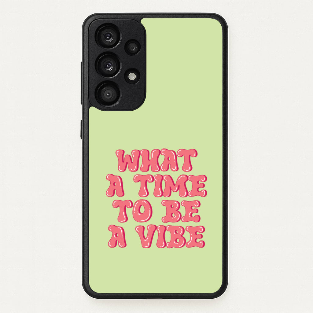 What A Time To Be A Vibe - Aesthetic Quote - Aesthetic Quote Phone Case for Galaxy A33