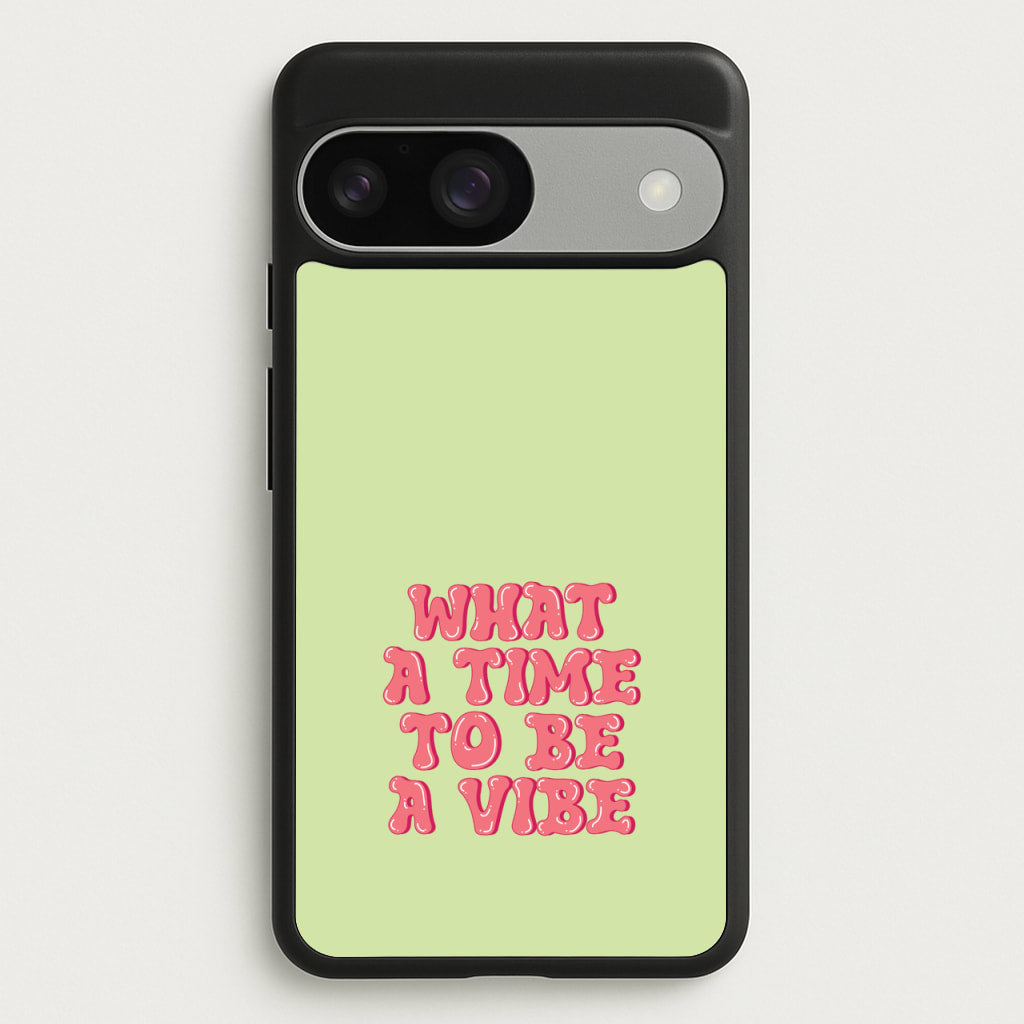 What A Time To Be A Vibe - Aesthetic Quote - Aesthetic Quote Phone Case for Google Pixel 9 / 9 Pro