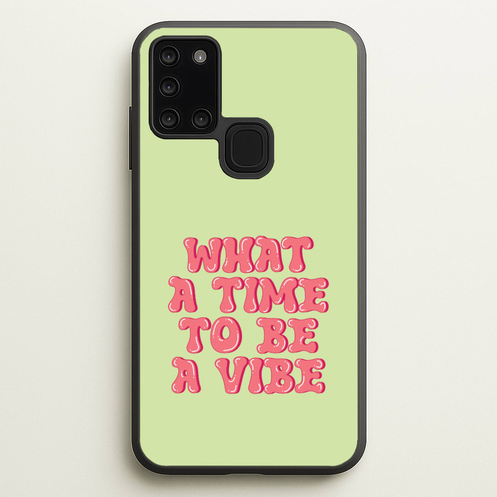 What A Time To Be A Vibe - Aesthetic Quote - Aesthetic Quote Phone Case for Galaxy A21s