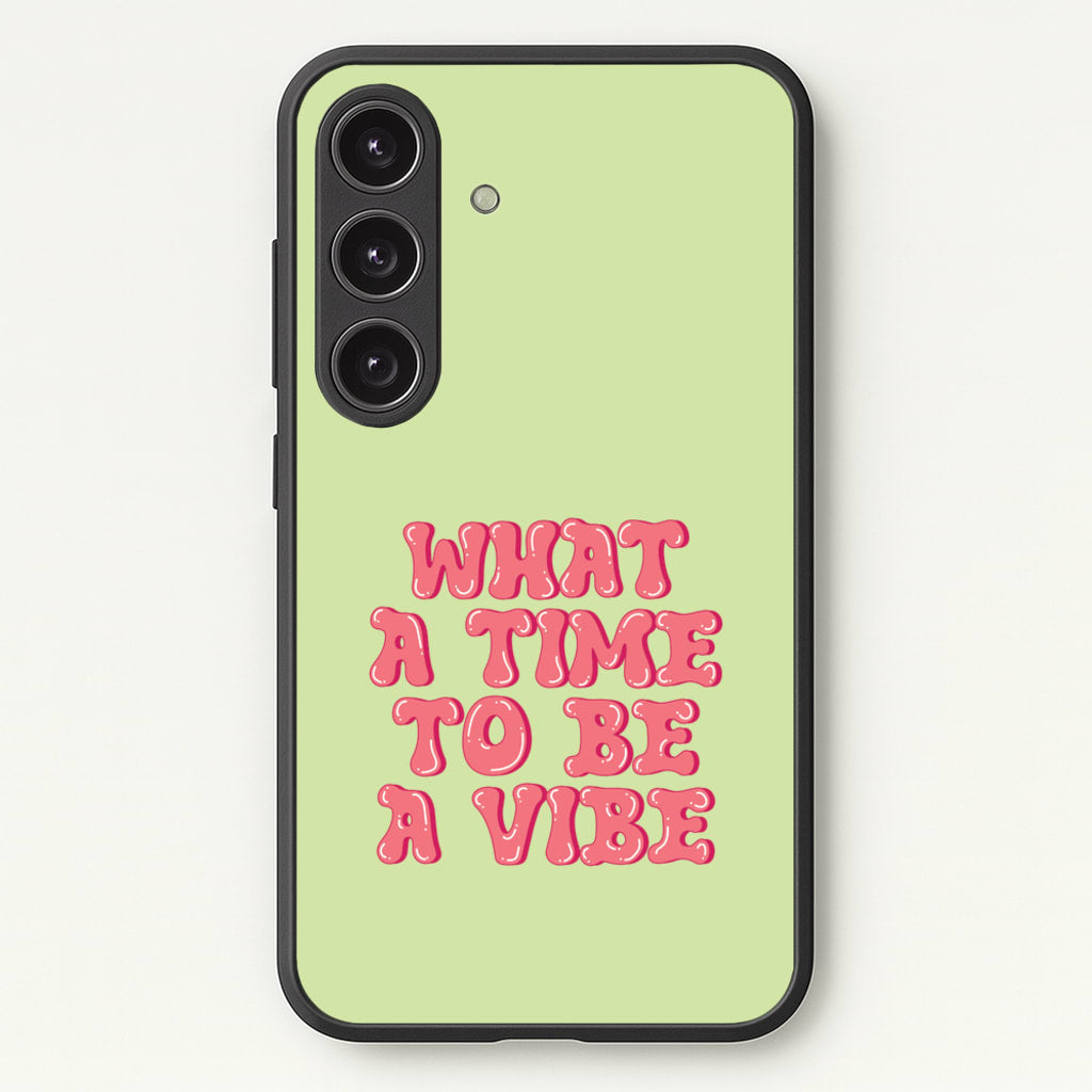 What A Time To Be A Vibe - Aesthetic Quote - Aesthetic Quote Phone Case for Galaxy S25 Plus