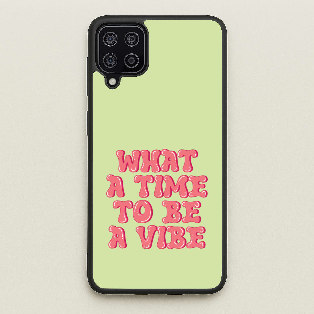 What A Time To Be A Vibe - Aesthetic Quote - Aesthetic Quote Phone Case for Galaxy A12