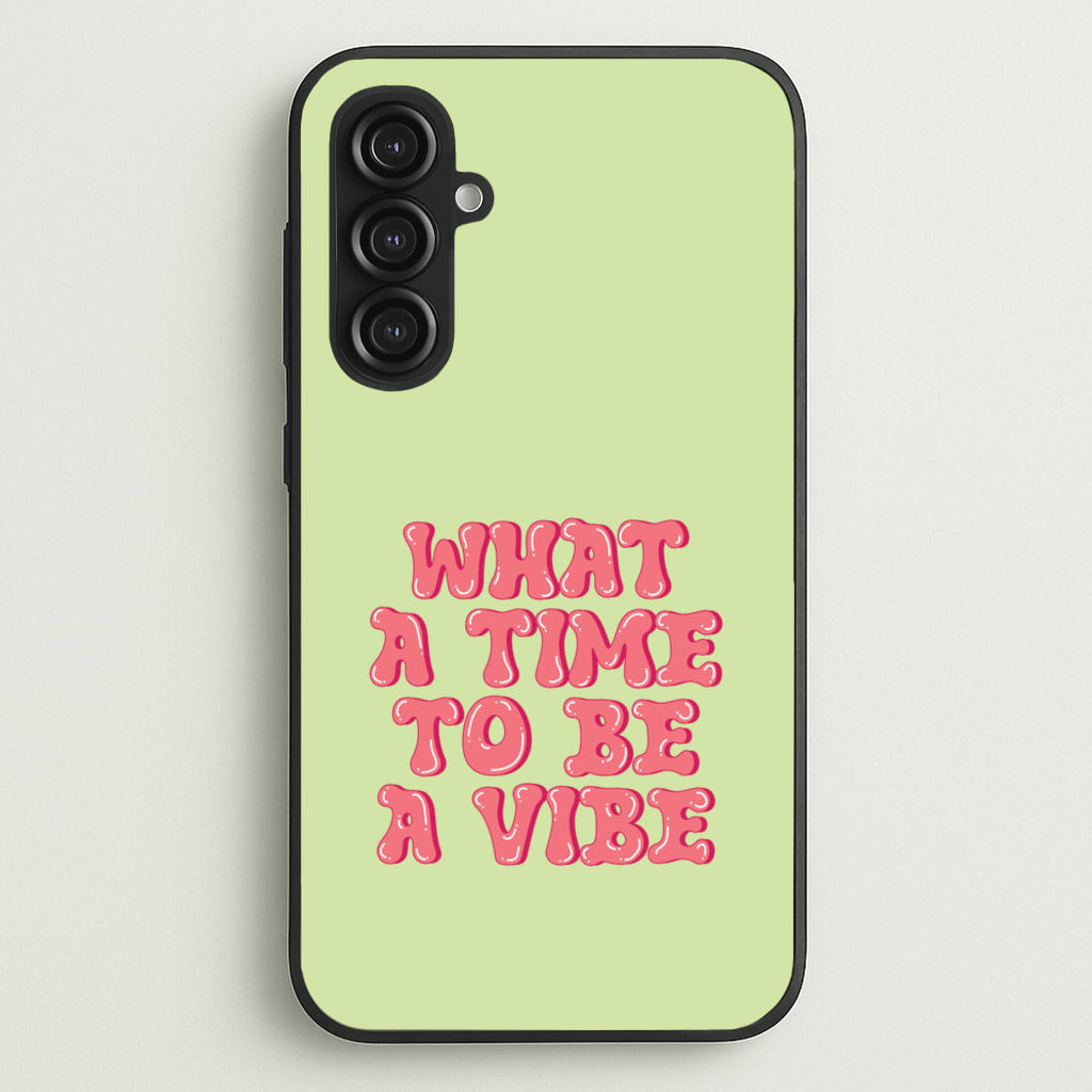 What A Time To Be A Vibe - Aesthetic Quote - Aesthetic Quote Phone Case for Galaxy S23FE