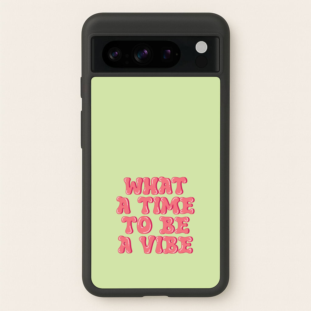 What A Time To Be A Vibe - Aesthetic Quote - Aesthetic Quote Phone Case for Google Pixel 8 Pro