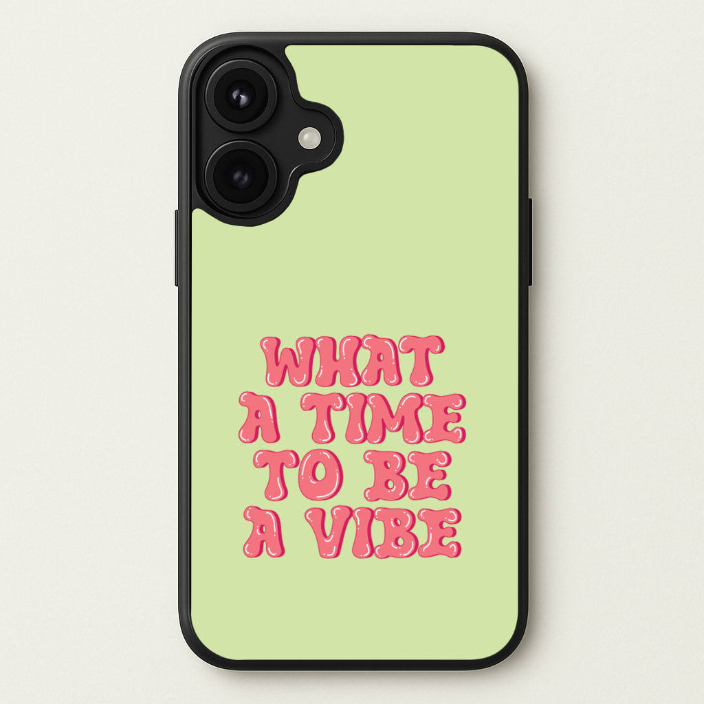What A Time To Be A Vibe - Aesthetic Quote Phone Case for iPhone 17