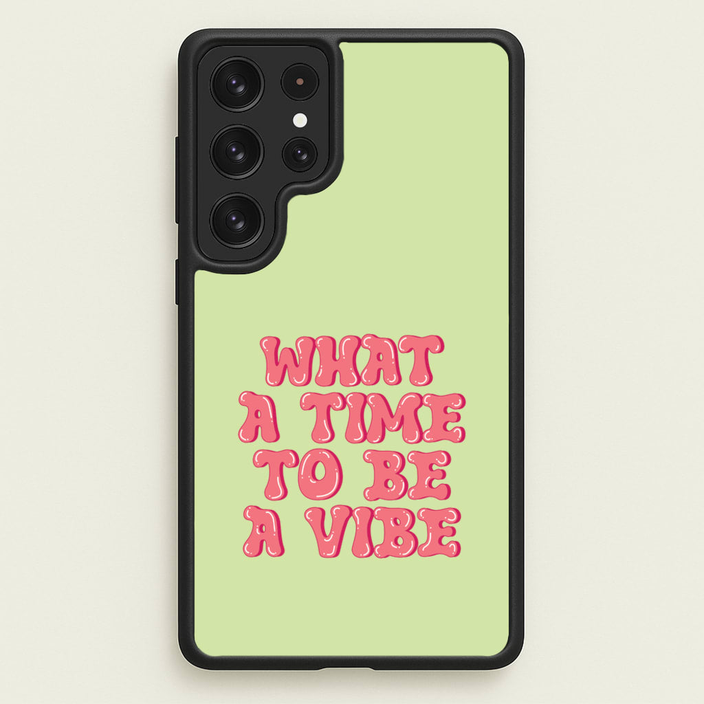 What A Time To Be A Vibe - Aesthetic Quote - Aesthetic Quote Phone Case for Galaxy S22 Ultra