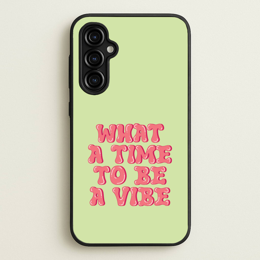 What A Time To Be A Vibe - Aesthetic Quote - Aesthetic Quote Phone Case for Galaxy A54