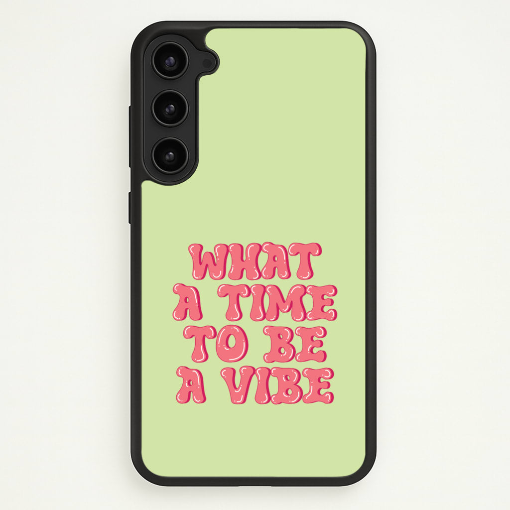 What A Time To Be A Vibe - Aesthetic Quote - Aesthetic Quote Phone Case for Galaxy S23 Plus