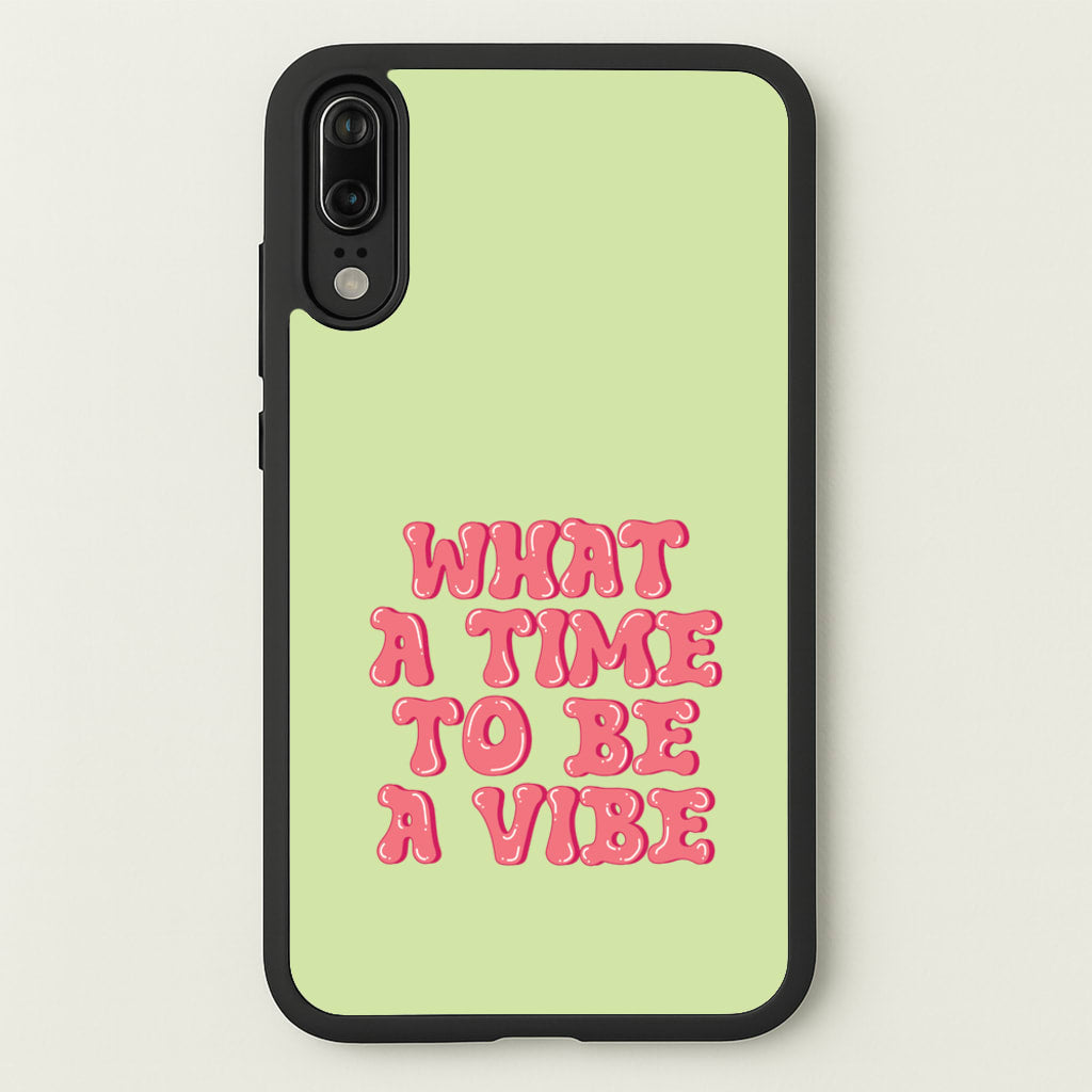What A Time To Be A Vibe - Aesthetic Quote - Aesthetic Quote Phone Case for Huawei P20