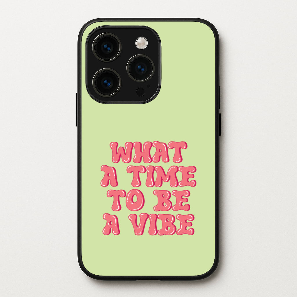 What A Time To Be A Vibe - Aesthetic Quote - Aesthetic Quote Phone Case for iPhone 15 Pro Max