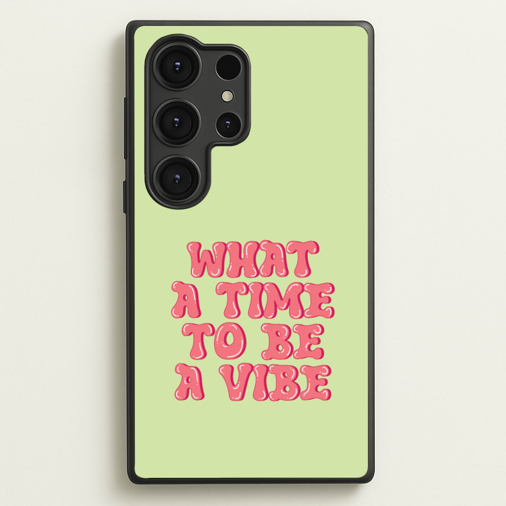 What A Time To Be A Vibe - Aesthetic Quote - Aesthetic Quote Phone Case for Galaxy S25 Ultra