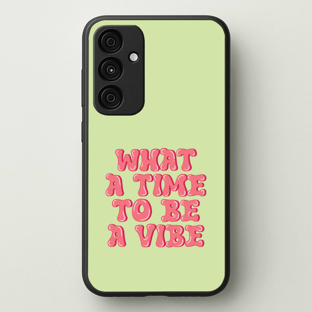 What A Time To Be A Vibe - Aesthetic Quote - Aesthetic Quote Phone Case for Galaxy A35
