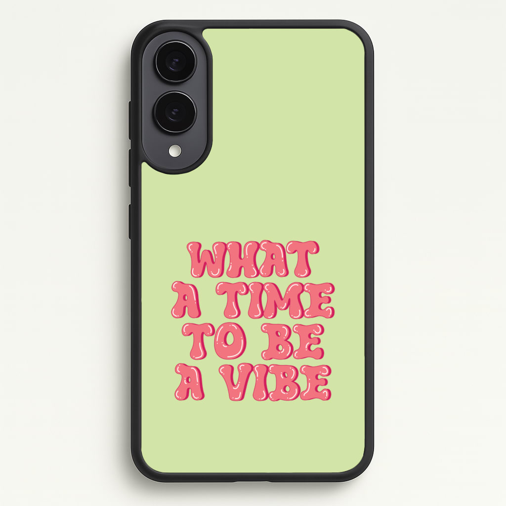 What A Time To Be A Vibe - Aesthetic Quote - Aesthetic Quote Phone Case for Galaxy S25 Edge