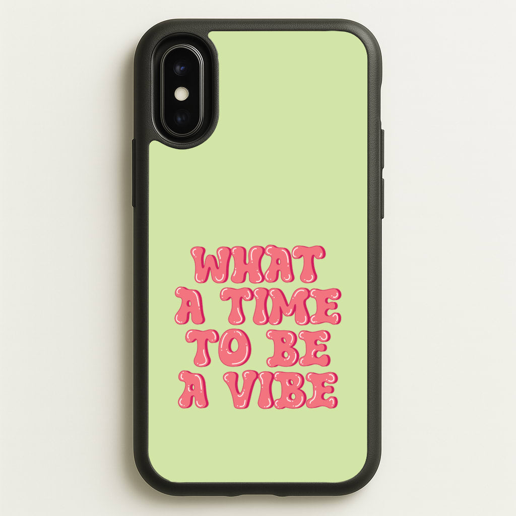 What A Time To Be A Vibe - Aesthetic Quote - Aesthetic Quote Phone Case for iPhone X / XS