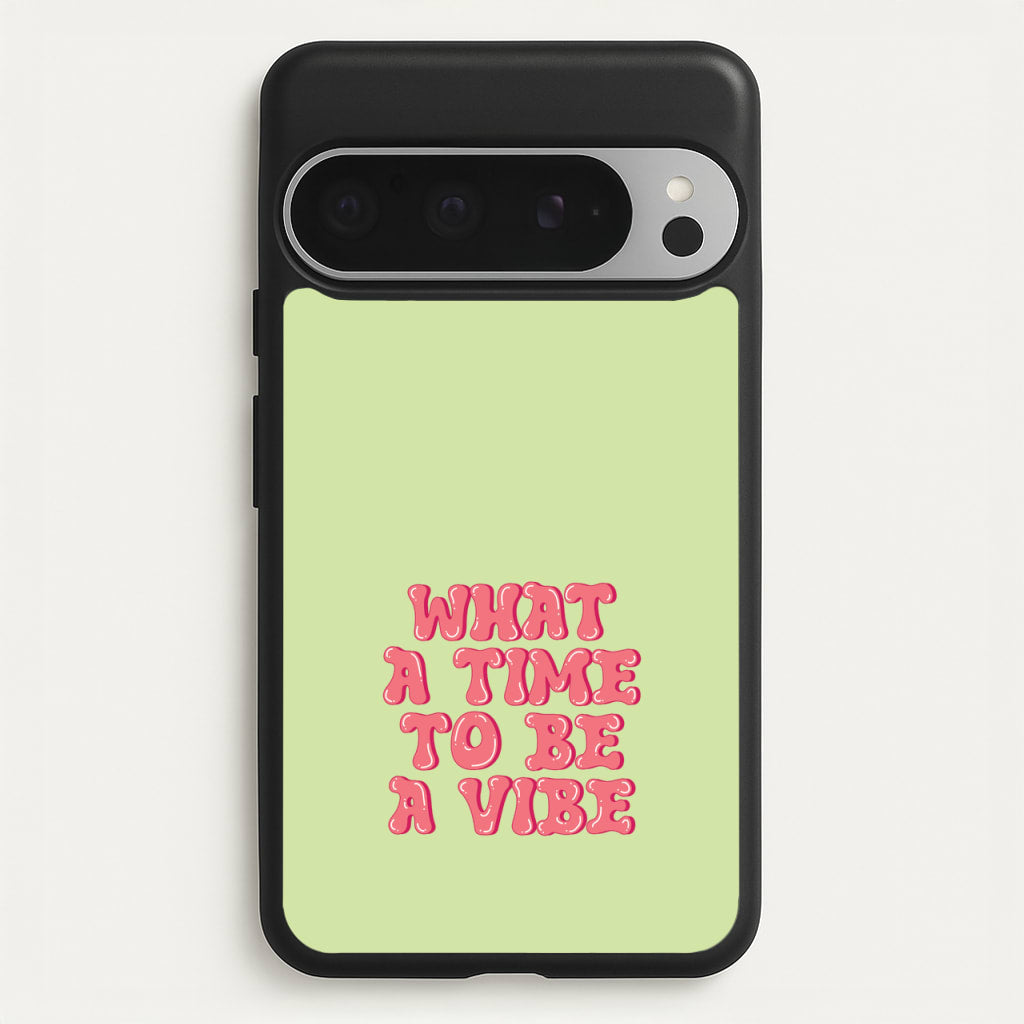 What A Time To Be A Vibe - Aesthetic Quote - Aesthetic Quote Phone Case for Google Pixel 9 Pro XL