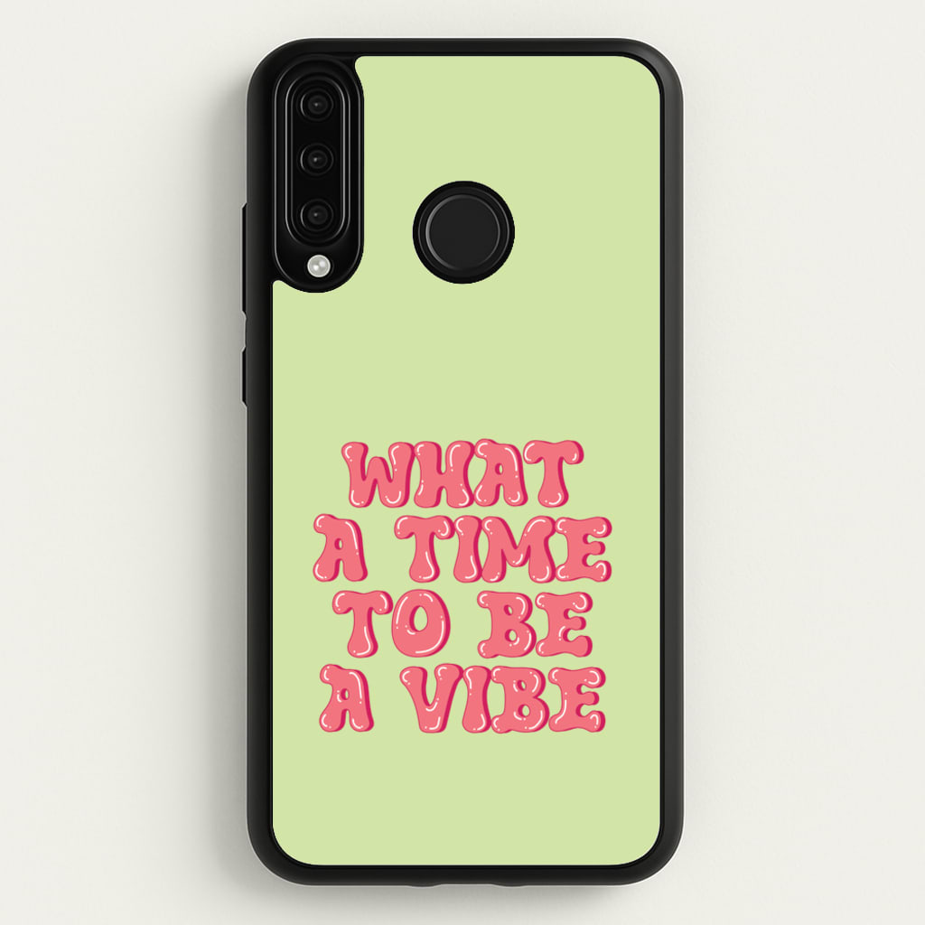 What A Time To Be A Vibe - Aesthetic Quote - Aesthetic Quote Phone Case for Huawei P30 Lite