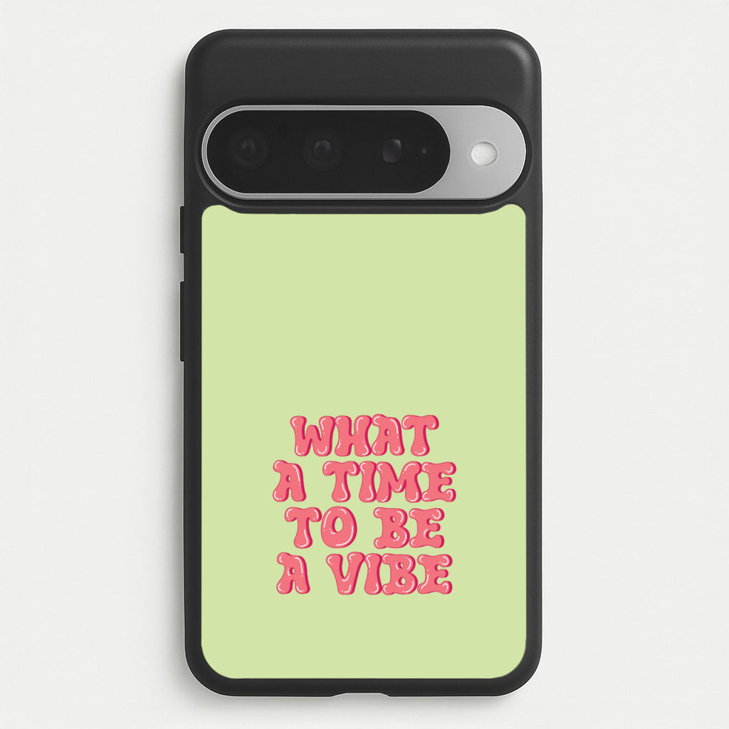 What A Time To Be A Vibe - Aesthetic Quote Phone Case for Google Pixel 10 Pro XL
