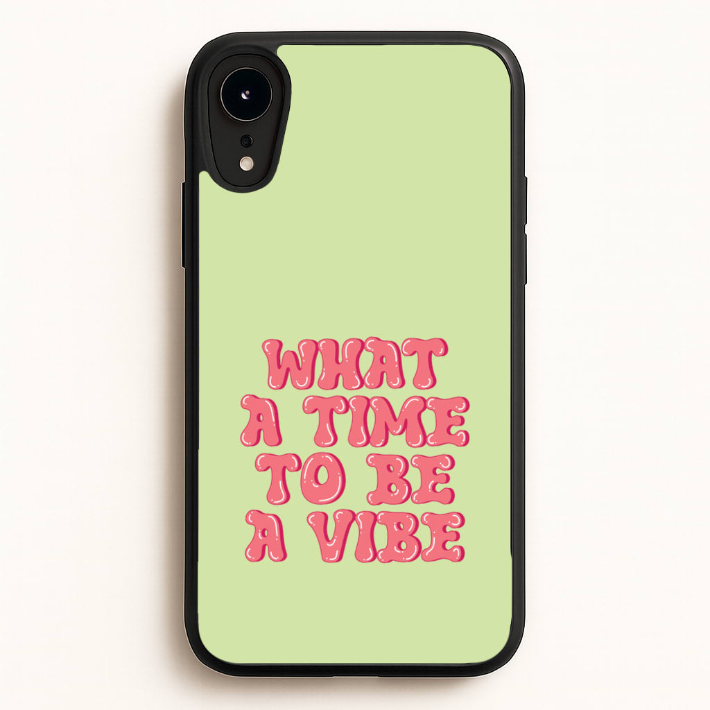 What A Time To Be A Vibe - Aesthetic Quote - Aesthetic Quote Phone Case for iPhone XR
